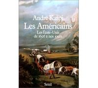 Les Américains. Les Etats-Unis de 1607 à nos jours