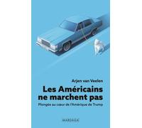 Les Américains Ne Marchent Pas - Plongée Au Coeur De L'amérique De Trump