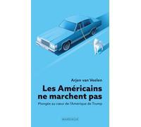 Les Américains ne marchent pas: Plongée au cœur de l'Amérique de Trump