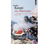 Les Américains - Tome 1, Naissance Et Essor Des Etats-Unis (1607-1945)