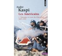 Les Américains - Tome 1, Naissance Et Essor Des Etats-Unis (1607-1945)