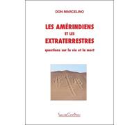 Les Amérindiens et les Extraterrestres - Questions sur la vie et la mort