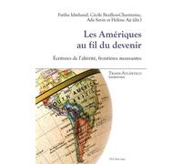 Les Amériques au fil du devenir Écritures de l'altérité, frontières mouvantes - Fatiha Idmhand - Peter Lang - broché - Essai