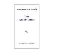Les amertumes Bernard-Marie Koltès (Auteur)