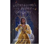 Les Âmes Damnées et le Baiser du Crépuscule Les Couronnes de Nyaxia 4 - Carissa Broadbent - MxM Bookmark - broché - Roman