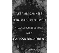 Les Âmes Damnées et le Baiser du Crépuscule Les Couronnes de Nyaxia, T4 - Carissa Broadbent - Lost Kingdom - ebook (ePub) - Roman