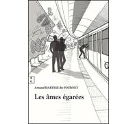 Les âmes égarées Ou train de vie pour arrêt de mort - Arnaud Dartige du Fournet - Complicites Eds - broché - Roman
