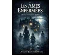 Les Âmes Enfermées: Elles ne sont jamais parties