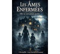 Les Âmes Enfermées: Elles ne sont jamais parties