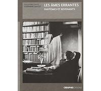 Les Ames errantes. Fantômes et revenants dans la France du XIX