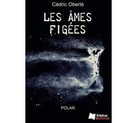 Les ames figees - Cédric Oberlé - Il Etait Un Bouquin - broché - Roman
