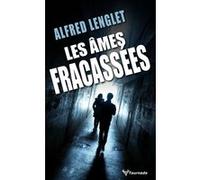 Les Âmes fracassées Alfred Lenglet (Auteur)