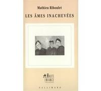 Les Âmes inachevées Mathieu Riboulet (Auteur)