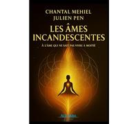 Les âmes incandescentes: A l'âme qui ne sait pas vivre à moitié