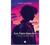 Les âmes isolées - Tome 1 - Silhouette, Spécieuse et Sibylline - Sydney Degrendel - Du Pantheon Eds - broché - roman jeunesse