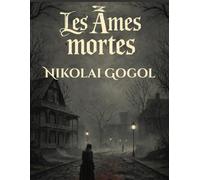Les Âmes mortes (Édition en français): Un grand classique de la littérature russe sur la corruption et l’illusion