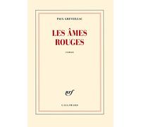Paul Greveillac – Les âmes rouges – Roman – Broché – Gallimard