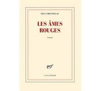 Paul Greveillac – Les âmes rouges – Roman – Broché – Gallimard