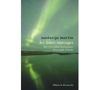Les âmes sauvages Un peuple d’'Alaska face à l’Occident - Nastassja Martin - La découverte - broché - Etude