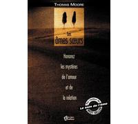 Les Ames soeurs : Honorez les mystères de l'amour et de la relation
