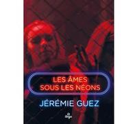 Les âmes sous les néons Jérémie Guez (Auteur)