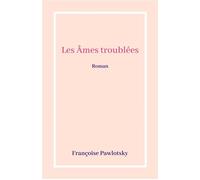 Les Âmes troublées - Françoise Pawlotsky - Librinova - broché - Roman