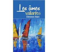 Les âmes vaillantes - Clémence Adam - Le Lys Bleu - broché - Poésie