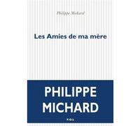 Les Amies de ma mère Philippe Michard (Auteur)
