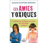 Les Amies Toxiques - L'antidote Pour Les Femmes Aux Prises Avec Des Amitiés Compliquées