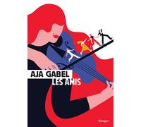 Les amis - Aja Gabel - Rivages - broché - Roman