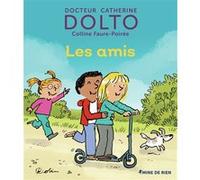 Les amis Colline Faure-Poirée (Auteur), Catherine Dolto (Auteur), Pascal Robin (Illustration)