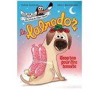 Les Amis De Chien Pourri - Le Labrador - Trop Bon Pour Être Honnête