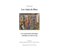 Les Amis de Dieu: Une organisation initiatique catholique du Moyen-Âge