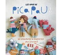 Les amis de Pica Pau 2: 20 amigurumis à crocheter