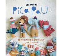 Les amis de Pica Pau 2 20 amigurumis à crocheter - Yan Schenkel - Eyrolles - broché - Guide