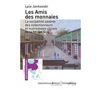 Les amis des monnaies : La sociabilité savante des collectionneurs et numismates chinois de la fin des Qing