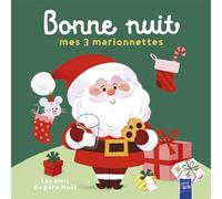 Les amis du pére Noël - Bonne nuit mes 3 marionnettes