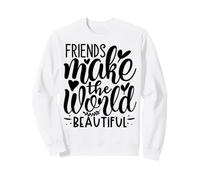 Les Amis Font du Monde Une Belle amitié Entre Meilleurs Amis Sweatshirt