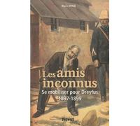 Les Amis Inconnus - Se Mobiliser Pour Dreyfus (1897-1899)