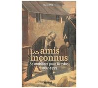 Les Amis Inconnus - Se Mobiliser Pour Dreyfus (1897-1899)