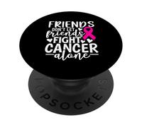 Les Amis ne laissent Pas Leurs Amis Combattre Le Cancer du Sein Seuls PopSockets PopGrip Adhésif