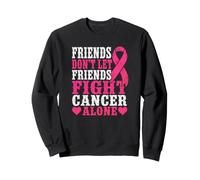 Les Amis ne laissent Pas Leurs Amis Combattre Le Cancer Seuls | Cancer du Sein Sweatshirt