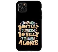 Les Amis ne laissent Pas Leurs Amis Faire des bêtises Seuls Coque pour iPhone 11 Pro Max