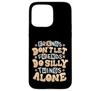 Les Amis ne laissent Pas Leurs Amis Faire des bêtises Seuls Coque pour iPhone 15 Pro Max