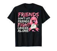 Les Amis ne laissent Pas Leurs Amis Lutter Contre Le Cancer du Sein T-Shirt