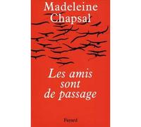 Les Amis sont de passage - Madeleine Chapsal - Fayard - broché - Livre
