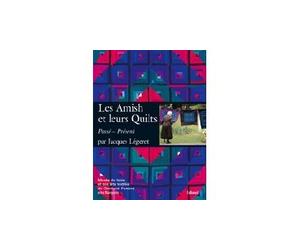 Les Amish et leurs quilts - passé, présent - Jacques Legeret - Edisud - cartonné - Beau livre