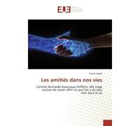 Les amitiés dans nos vies L'amitié demande beaucoup d'efforts, elle exige surtout de savoir offrir - Lionel Nsadisi - Universitaires Europeennes - broché - Livre