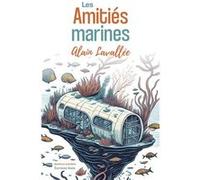 Les Amitiés marines Alain Lavallée (Auteur)