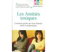 Les amitiés toxiques: Comment garder des liens d'amitié sains et authentiques